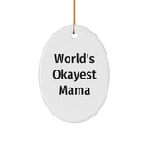 Gifts from Family to World's Okayest Mama - Oval Ornament for Christmas - Funny Quote - Image 1